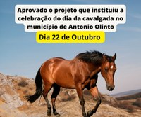 Aprovado o Projeto que instituiu a celebração do dia da cavalgada no Município de Antonio Olinto. Que será comemorado dia 22 de outubro